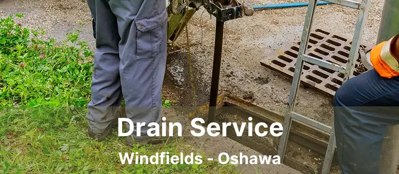  Drain Service Windfields - Oshawa