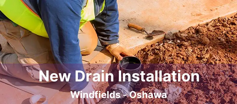  New Drain Installation Windfields - Oshawa