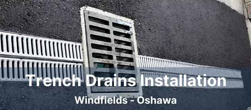  Trench Drains Installation Windfields - Oshawa