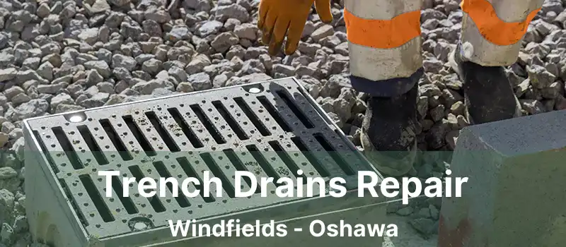  Trench Drains Repair Windfields - Oshawa