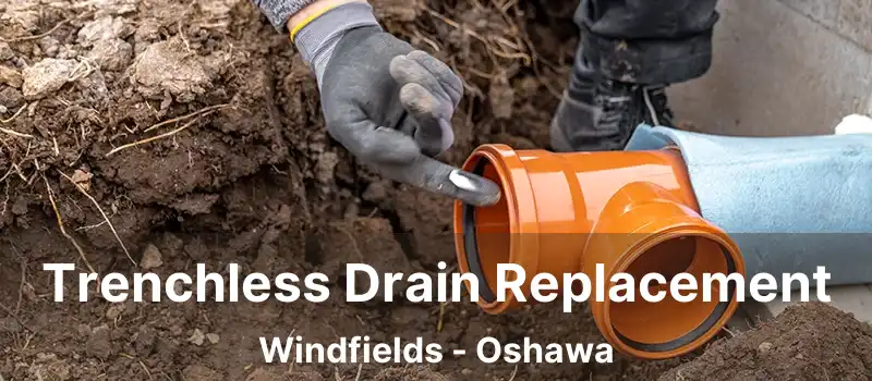  Trenchless Drain Replacement Windfields - Oshawa